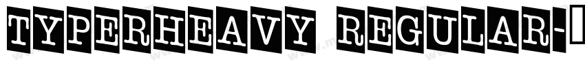 TyperHeavy Regular字体转换